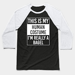 This Is My Human Costume I'm Really Bagel Gift Baseball T-Shirt